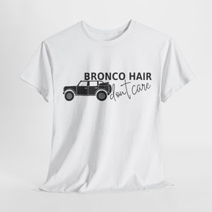 Bronco Hair Don&#39;t Care Bronco T-Shirt, Crewneck & Hoodie