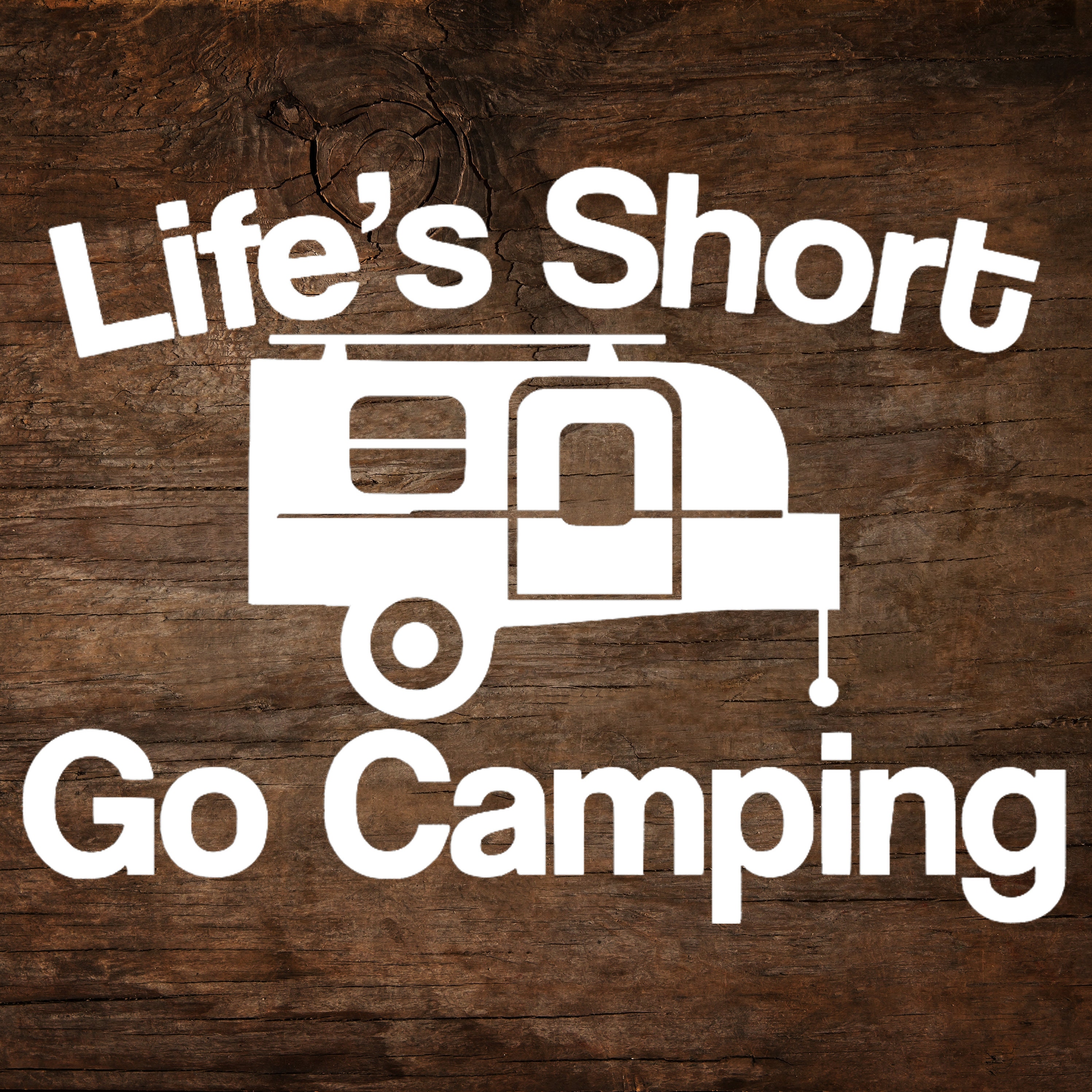 Lifes Short T@B Teardrop Trailer Window Decal Go Camping Lifes Short T@B Teardrop Trailer Window Decal Go Camping