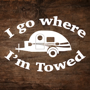 I Go Where I&#39;m Towed - T@G Teardrop Trailer Window Decal