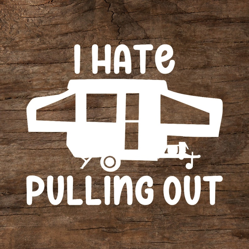 I Hate Pulling Out Popup Camper Window Decal Etsy