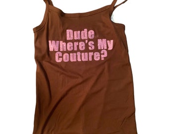 Dude Where's My Couture- Celebrity Inspired Baby Tee. Y2K Aesthetic Graphic Tee