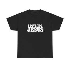 Religious Christian Jesus T-Shirt, I Love You Faith Tee, Unisex Heavy Cotton Shirt for Church, Cross Gift, Christian Apparel, Religious