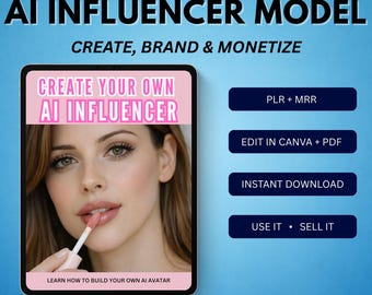 Create Your Own AI Influencer Model:  Monetize Models with ChatGPT & Canva (PDF)