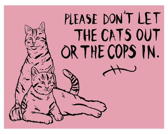 Please Don't Let The Cats Out or The Cops In print | Etsy