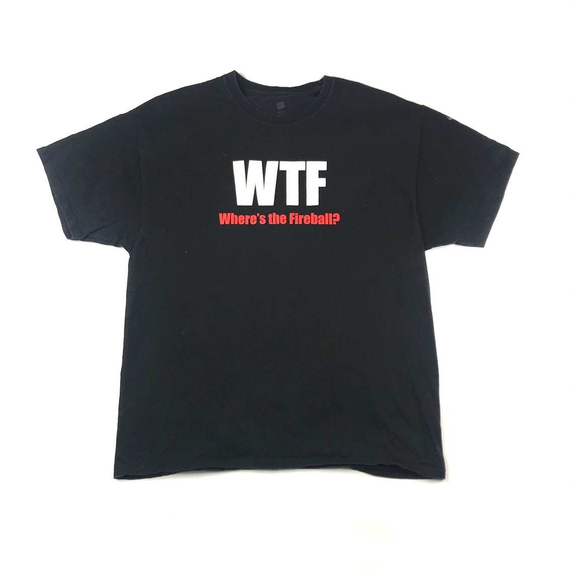 wtf where's the fireball t shirt
