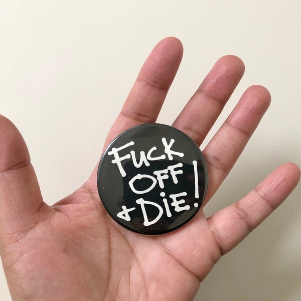 Vintage "Fuck Off + Die!" Button