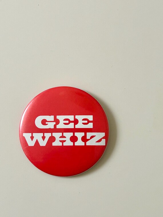 Vintage "Gee Whiz" Button / Pin