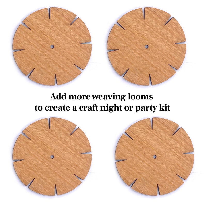 May include: Four wooden round weaving looms with a center hole and 12 slots around the edge. Add more weaving looms to create a craft night or party kit.