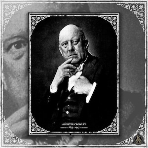 May include: Black and white portrait of Aleister Crowley, with the text "Aleister Crowley 1875-1947". The portrait is framed with a decorative border and a faded image of an eye in the background.