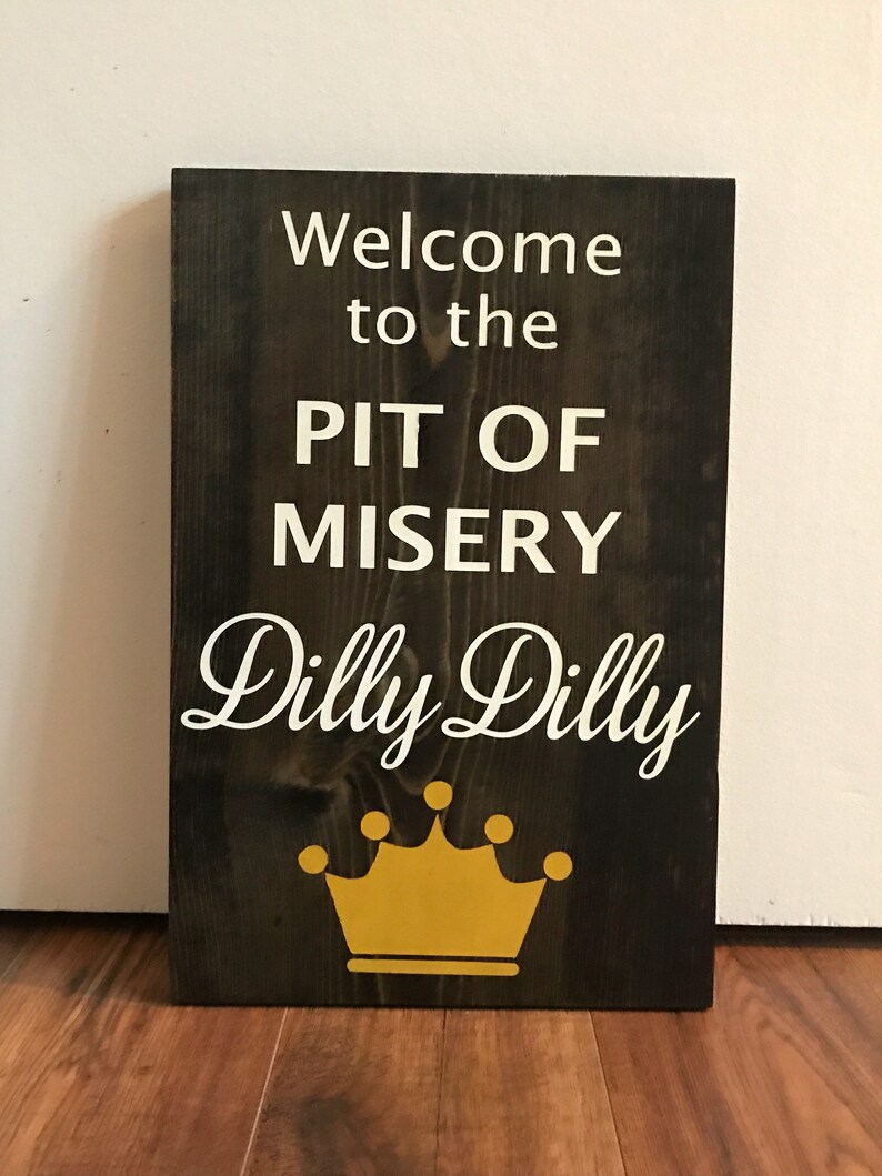 Dilly Dilly To The Pit Of Misery