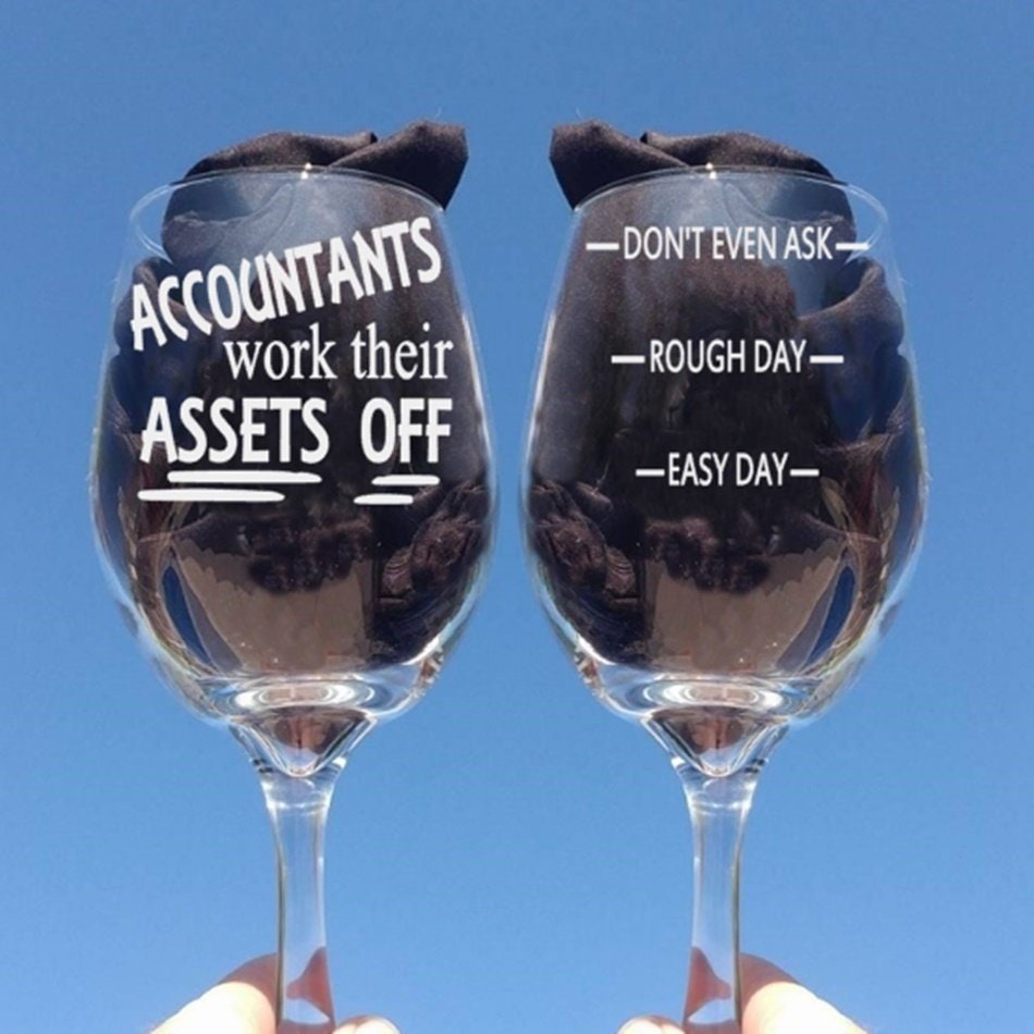 A Good Boss Accounting Accountants Work Their Assets Off Accountant Wine Glass Tax Season Account Accountant Gift Audit Glass