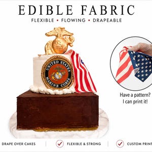 May include: Edible fabric with the text EDIBLE FABRIC FLEXIBLE FLOWING DRAPEABLE. A two-tier cake features a United States Marine Corps emblem and a flag pattern. A circular inset shows the fabric being held, with the text Have a pattern? I can print it!
