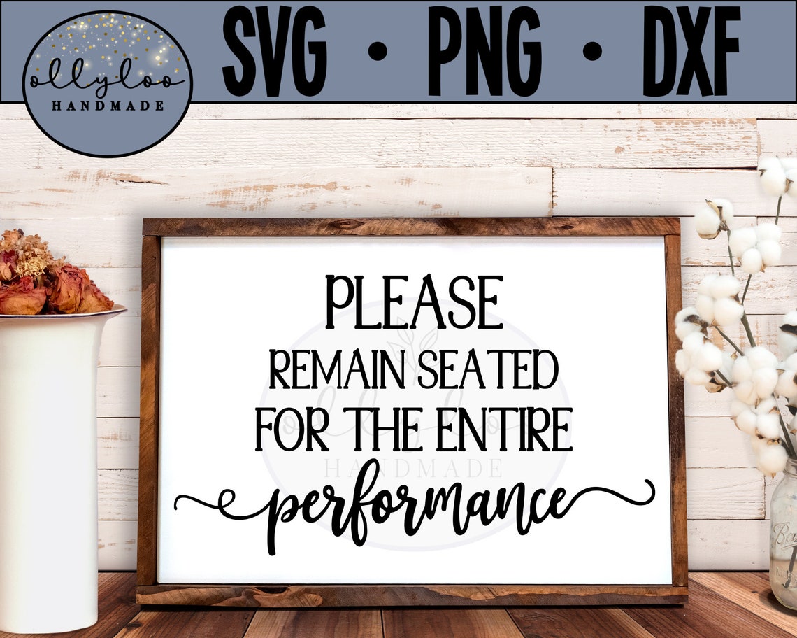 Please Remain Seated for the Entire Performance svg Bathroom Etsy