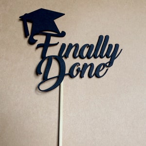 Graduation Cake Topper, Finally Done, Party Decorations, Congrats Grad ...