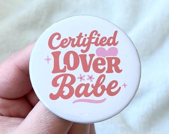 Certified Lover Babe Pin Back Button or Magnet