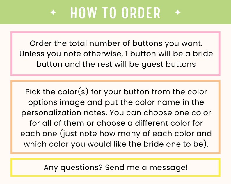 May include: A graphic with instructions on how to order buttons. The text reads: Order the total number of buttons, pick the color, and send a message with any questions. The background is white with pastel color blocks and text.