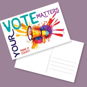May include: A colorful postcard with a megaphone and the text "VOTE YOUR MATTERS MAKE IT COUNT!" The megaphone is surrounded by colorful paint splatters.