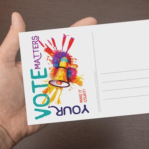 May include: A colorful postcard with a megaphone and the text "Your Vote Matters" and "Make it Count!"