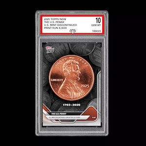 May include: A graded 2025 Topps Now U.S. Penny card. The card features a copper penny with Abraham Lincoln's profile. The card is encased in a protective holder with the text "2025 Topps Now" and "U.S. Mint Discontinued".