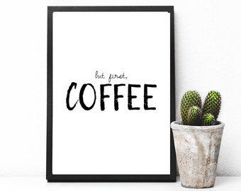 Printable quote, But First Coffee, printable wall art, typography, wall art, immediate download, download print