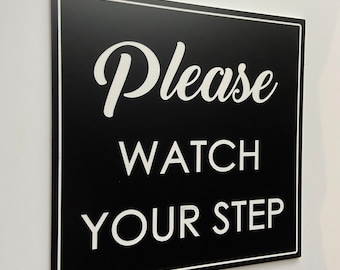 Please Watch Your Step BUSINESS Custom Sign | 7.5x7.5” Easy to install | COFFEE SHOP Restaurant | Cafe Decor Display