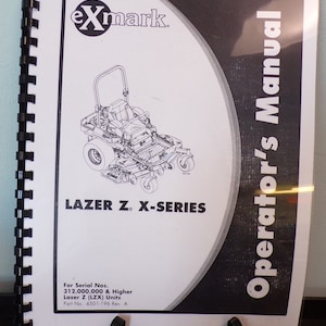 May include: Black and white illustration of a lawn mower on a white page with the text "exmark. LAZER Z. X-SERIES" and "For Serial Nos. 312,000,000 & Higher Lazer Z (LZX) Units Part No. 4501-196 Rev. A Operator's Manual".