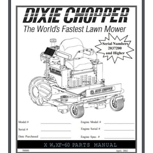 May include: Black and white line drawing of a Dixie Chopper lawn mower. The text "Dixie Chopper" and "The World's Fastest Lawn Mower" are at the top of the image. The text "Serial Numbers 2037200 and Higher" is in a starburst shape. The image also includes a parts manual title with the text "X W, XF-60 PARTS MANUAL".