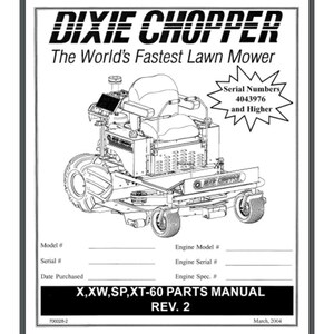 May include: Black and white line drawing of a Dixie Chopper lawn mower. The mower has a large, open frame with a seat and a steering wheel. The mower is labeled "Dixie Chopper" and "The World's Fastest Lawn Mower". The text "Serial Numbers 4043976 and Higher" is also included in the image.
