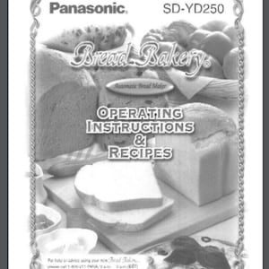 May include: Black and white image of a Panasonic SD-YD250 Bread Bakery automatic bread maker instruction manual. The cover features a variety of loaves of bread and the text "Bread Bakery" with the tagline "Automatic Bread Maker".