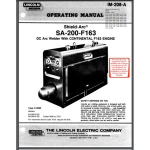 Pode incluir: Imagem em preto e branco de uma soldadora de arco DC Lincoln Electric SA-200-F163 com um motor Continental F163. A capa do manual inclui o número do modelo, o tipo e as informações de segurança. O texto no manual diz "Shield-Arc® SA-200-F163 DC Arc Welder with CONTINENTAL F163 ENGINE".