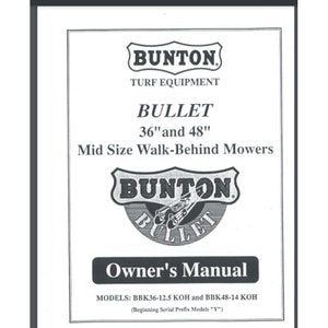 May include: Black and white owner's manual for a Bunton Bullet 36" and 48" mid-size walk-behind mower. The manual is titled "Owner's Manual" and lists models BBK36-12.5 KOH and BBK48-14 KOH.