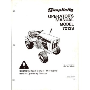 May include: A white Operator's Manual for a Simplicity Model 7013S tractor. The cover features a black and white illustration of the tractor, along with the text "CAUTION: Read Manual Thoroughly Before Operating Tractor."