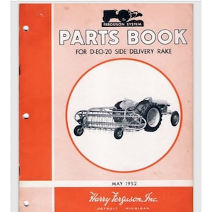 May include: A black and white image of a vintage parts book for a Ferguson System D-EO-20 Side Delivery Rake. The cover features a tractor with a rake attachment. The book was published in May 1952 by Harry Ferguson, Inc. in Detroit, Michigan.