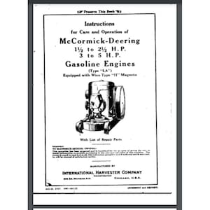 May include: Black and white instruction manual for a McCormick-Deering gasoline engine. The manual includes a diagram of the engine and a list of repair parts. The manual is manufactured by International Harvester Company.