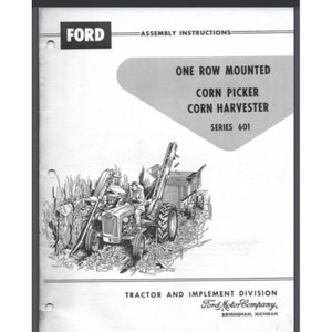 May include: Black and white illustration of a Ford tractor pulling a one-row mounted corn picker and corn harvester. The illustration is from an assembly instruction manual for the Series 601.
