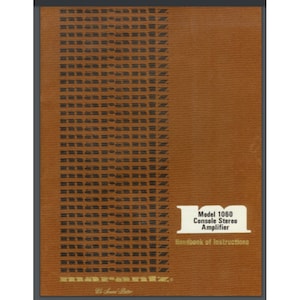 May include: A brown cover with the text "Model 1060 Console Stereo Amplifier Handbook of Instructions" and the text "The Sound Better" at the bottom.