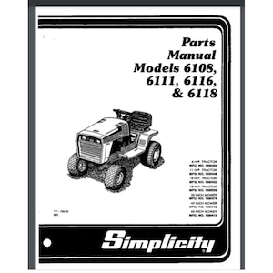 May include: Black and white parts manual for Simplicity lawn tractors, models 6108, 6111, 6116, and 6118. The manual includes a diagram of a lawn tractor.
