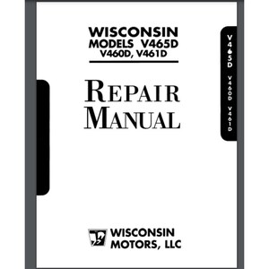 Pode incluir: Capa de manual de reparação em preto e branco para Wisconsin Motors, LLC. A capa apresenta o texto "WISCONSIN MODELS V465D V460D, V461D REPAIR MANUAL" e o logotipo da empresa.