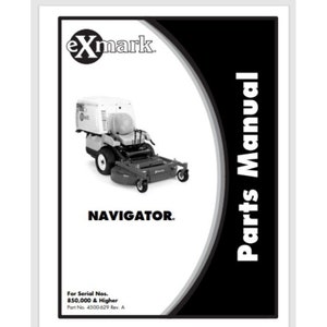 May include: Black and white parts manual for an Exmark Navigator lawn mower. The manual is for serial numbers 850,000 and higher. The part number is 4500-629 Rev. A.