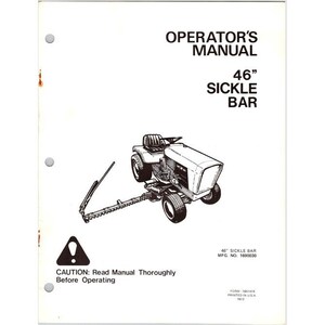 May include: Operator's manual for a 46-inch sickle bar. The cover features a black and white illustration of a tractor with the sickle bar attached. The manual includes a caution notice: Read Manual Thoroughly Before Operating.