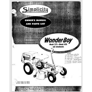 May include: Black and white owner's manual and parts list for a Simplicity Wonder Boy Model 575 and Model 450 lawnmower. The manual includes a diagram of the lawnmower and a list of parts with their corresponding numbers.