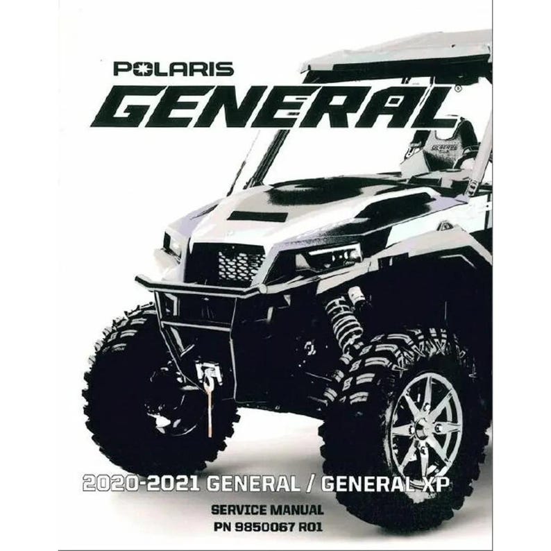 May include: A black and white image of a Polaris General all-terrain vehicle. The text "POLARIS GENERAL" is at the top. Below the vehicle are the words "2020-2021 GENERAL / GENERAL XP SERVICE MANUAL PN 9850067 R01".