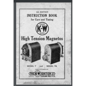May include: Black and white image of a vintage instruction book for K-W High Tension Magnetos, models T and TK. The book cover features a logo with the text "TRADE MARK K-W" and the text "5th EDITION INSTRUCTION BOOK for Care and Timing". The book was manufactured by The K-W Ignition Co. in Cleveland, Ohio, USA.