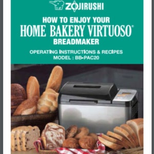 May include: A green and white instruction manual for a ZOJIRUSHI Home Bakery Virtuoso breadmaker, model BB-PAC20. The cover features a cartoon elephant and various loaves of bread.