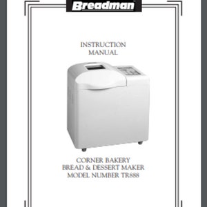 May include: White Breadman Corner Bakery Bread & Dessert Maker model number TR888 instruction manual.