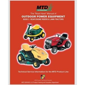 May include: A red, green, and yellow lawn mower manual with the title "The "Must Have" Manual of Outdoor Power Equipment" and the subtitle "Book 2 - Rear Engine Riders & Lawn Tractors". The manual is from MTD, a company that makes outdoor power equipment.
