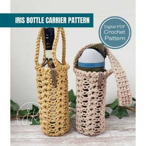 May include: Two crocheted bottle carriers, one in beige and one in yellow, with a leather tag that says "IRIS BOTTLE CARRIER". The carriers are holding a wine bottle and a water bottle. The image includes the text "IRIS BOTTLE CARRIER PATTERN" and "Digital PDF Crochet Pattern".