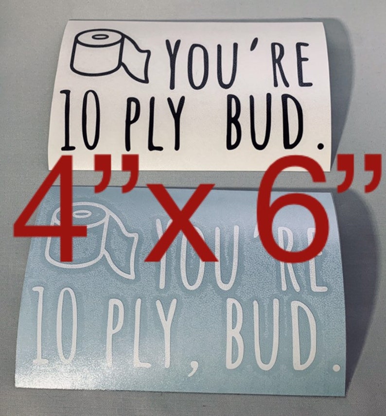 You/'re 10-ply Bud Letterkenny Decal Stickers Black /& White