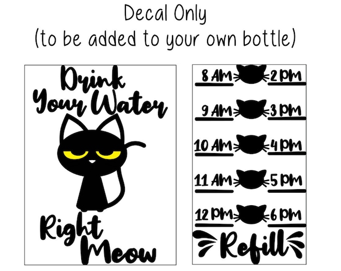 Water Tracker Decal Cat Water Bottle Decal Drink Your Water Right Meow Cat Water Bottle Decal