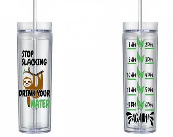 Sloth Tumbler, Water Bottle, Motivational, 16 oz, Water Reminder, skinny tumbler, To go cup, Sloth Water Tracker, gift for her, fitness gift